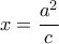 \displaystyle x=\frac{a^2}{c}