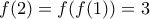 f(2)=f(f(1))=3