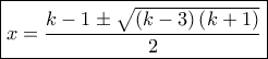 \boxed{x = \frac{{k - 1 \pm \sqrt {\left( {k - 3} \right)\left( {k + 1} \right)} }}{2}}