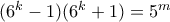 (6^k-1)(6^k+1)=5^m