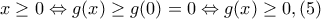 \displaystyle{x \ge 0 \Leftrightarrow g(x) \ge g(0) = 0 \Leftrightarrow g(x) \ge 0,(5)} \displaystyle{x \ge 0 \Leftrightarrow g(x) \ge g(0) = 0 \Leftrightarrow g(x) \ge 0,(5)}