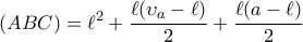 \displaystyle (ABC)=\ell^2+\frac{\ell(\upsilon_a-\ell)}{2}+\frac{\ell(a-\ell)}{2}