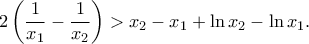 2\left(\dfrac{1}{x_1}-\dfrac{1}{x_2}\right)>x_2-x_1+\ln x_2-\ln x_1.