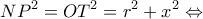 \displaystyle N{P^2} =OT^2= {r^2} + {x^2} \Leftrightarrow 