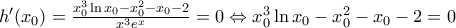 {h}'({{x}_{0}})=\frac{x_{0}^{3}\ln {{x}_{0}}-x_{0}^{2}-{{x}_{0}}-2}{{{x}^{3}}{{e}^{x}}}=0\Leftrightarrow x_{0}^{3}\ln {{x}_{0}}-x_{0}^{2}-{{x}_{0}}-2=0