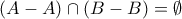 (A-A)\cap(B-B) = \emptyset