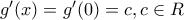 g'(x)=g'(0)=c,c\in R