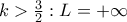 k>\frac{3}{2}:L=+\infty