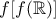 f[f( \mathbb{R} )]