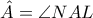 \hat{A}=\angle NAL