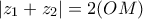 |z_1+z_2|=2(OM)