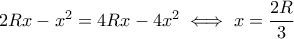 2Rx-x^2=4Rx-4x^2 \iff x=\dfrac{2R}{3}