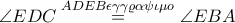 \displaystyle \angle EDC\overset{ADEB \epsilon \gamma \gamma \varrho \alpha \psi \iota \mu o}=\angle EBA