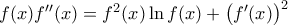 \displaystyle{f(x)f''(x) = {f^2}(x)\ln f(x) + {\left( {f'(x)} \right)^2}}