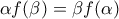 \alpha f(\beta )=\beta f(\alpha )