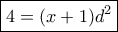 \boxed{4=(x+1)d^2}