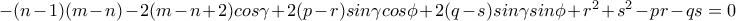 -(n-1)(m-n)-2(m-n+2)cos\gamma +2(p-r)sin\gamma cos\phi +2(q-s)sin\gamma sin\phi +r^2+s^2-pr-qs=0 -(n-1)(m-n)-2(m-n+2)cos\gamma +2(p-r)sin\gamma cos\phi +2(q-s)sin\gamma sin\phi +r^2+s^2-pr-qs=0
