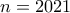 n=2021