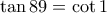 \tan 89 = \cot 1