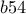 b54