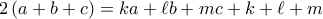 \displaystyle{2\left( {a + b + c} \right) = ka + \ell b + mc + k + \ell  + m}