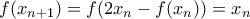 f(x_{n+1})=f(2x_{n}-f(x_{n})) = x_{n}
