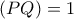 (PQ)=1