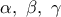 \alpha,\ \beta,\ \gamma