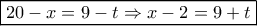 \boxed{20 - x = 9 - t \Rightarrow x - 2 = 9 + t}