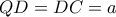 QD=DC=a