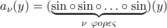 a_{\nu}(y)=({\underbrace{\sin\circ\sin\circ\ldots\circ\sin}_{\nu \ \varphi{o}\rho\varepsilon\varsigma}})({y})