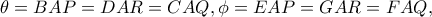 \theta = BAP=DAR=CAQ, \phi = EAP=GAR=FAQ,