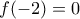 f(-2)=0