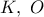 K,\ O