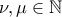 \nu, \mu \in \mathbb{N}