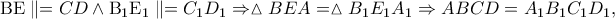 {\rm B}{\rm E}\parallel  = CD \wedge {\rm B}_1 {\rm E}_1 \parallel  = C_1 D_1  \Rightarrow \vartriangle BEA = \vartriangle B_1 E_1 A_1  \Rightarrow ABCD = A_1 B_1 C_1 D_1 ,