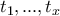 t_1,...,t_x