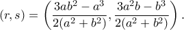 (r,s)=\displaystyle\left(\frac{3ab^2-a^3}{2(a^2+b^2)}, \frac{3a^2b-b^3}{2(a^2+b^2)}\right).