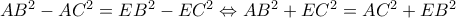 AB^2-AC^2=EB^2-EC^2\Leftrightarrow AB^2+EC^2=AC^2+EB^2