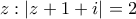 \displaystyle{z:\left|z+1+i\right|=2}
