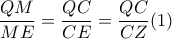 \dfrac{QM}{ME}= \dfrac{QC}{CE}= \dfrac{QC}{CZ}   (1)