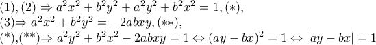 (1),(2)\Rightarrow a^{2}x^{2}+b^{2}y^{2}+a^{2}y^{2}+b^{2}x^{2}=1,(*), 

(3)\Rightarrow a^{2}x^{2}+b^{2}y^{2}=-2abxy,(**),

 (*),(**)\Rightarrow a^{2}y^{2}+b^{2}x^{2}-2abxy=1\Leftrightarrow (ay-bx)^{2}=1\Leftrightarrow \left | ay-bx \right |=1