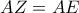 \displaystyle AZ=AE