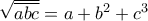 \sqrt {\overline {abc} }  = a + b^2  + c^3