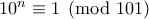 10^{n} \equiv 1 \pmod {101}