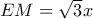 EM = \sqrt 3 x
