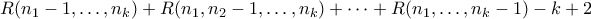 R(n_1-1,\ldots,n_k) + R(n_1,n_2-1,\ldots,n_k) + \cdots + R(n_1,\ldots,n_k-1) - k + 2
