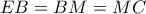 EB = BM = MC