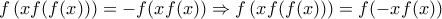 f\left(xf(f(x))\right)=-f(xf(x)) \Rightarrow f\left(xf(f(x))\right)=f(-xf(x))