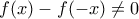 f(x)-f(-x)\neq0